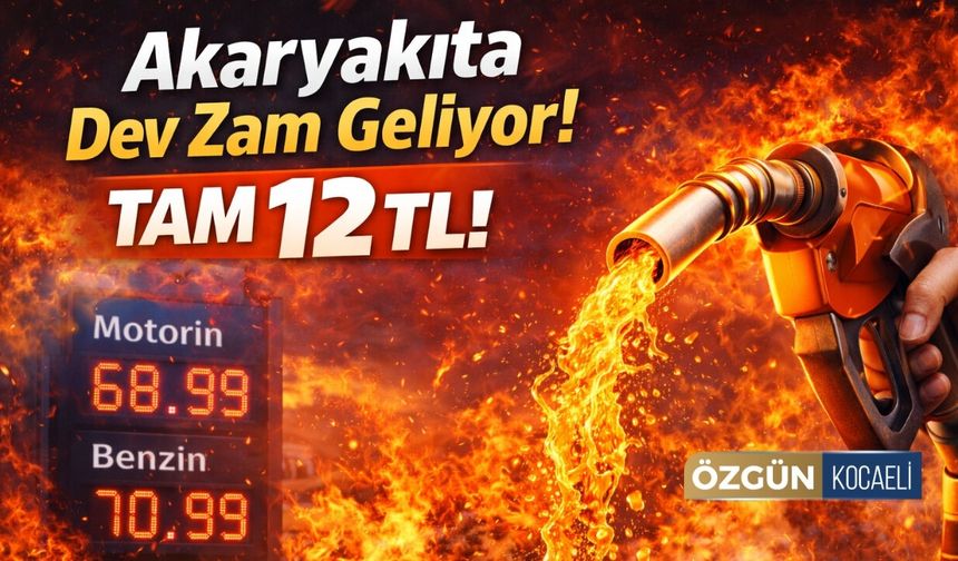 Akaryakıta Dev Zam Kapıda: TAM 12 TL!