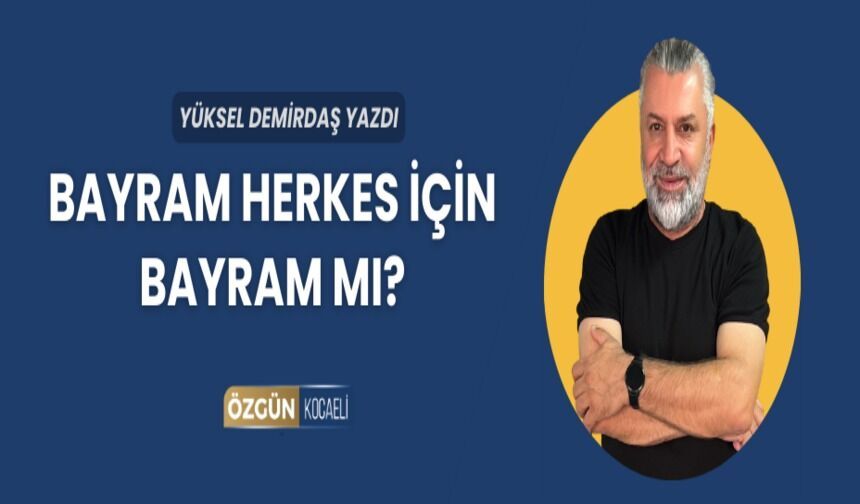 Bayram Herkes İçin Bayram Mı?