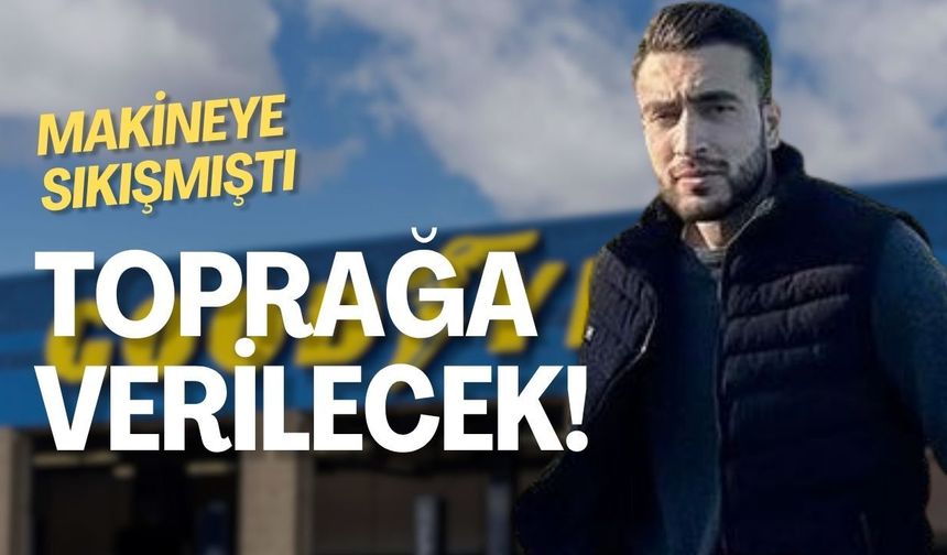 Kartepe'de Makineye Sıkışan İşçi Toprağa Verilecek