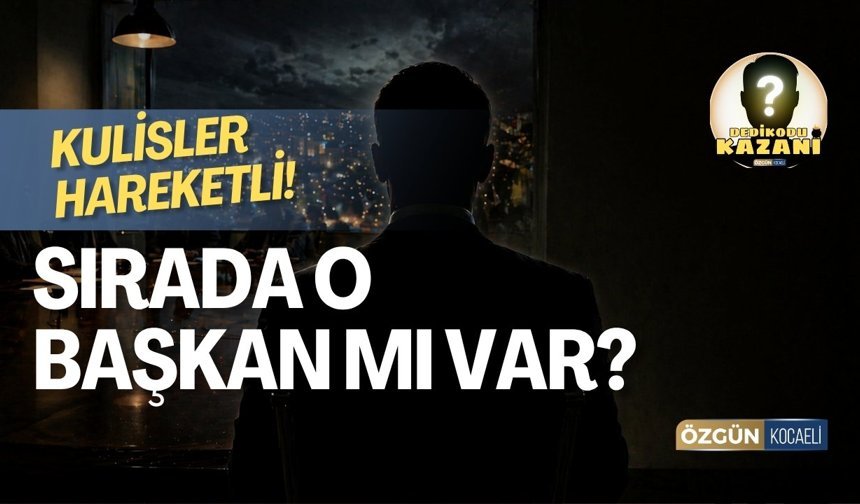Kulisler Hareketli: Sırada O Başkan Mı Var?