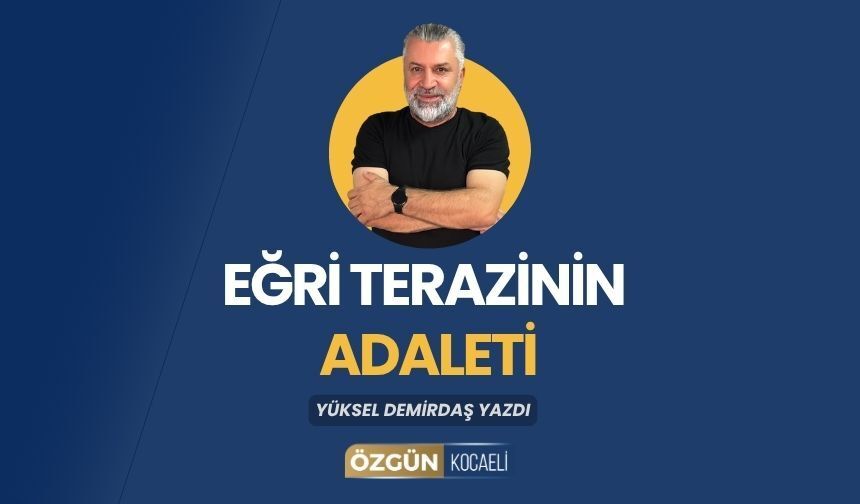Eğri Terazinin Adaleti
