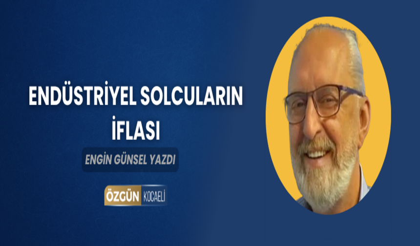 Endüstriyel Solcuların İflası