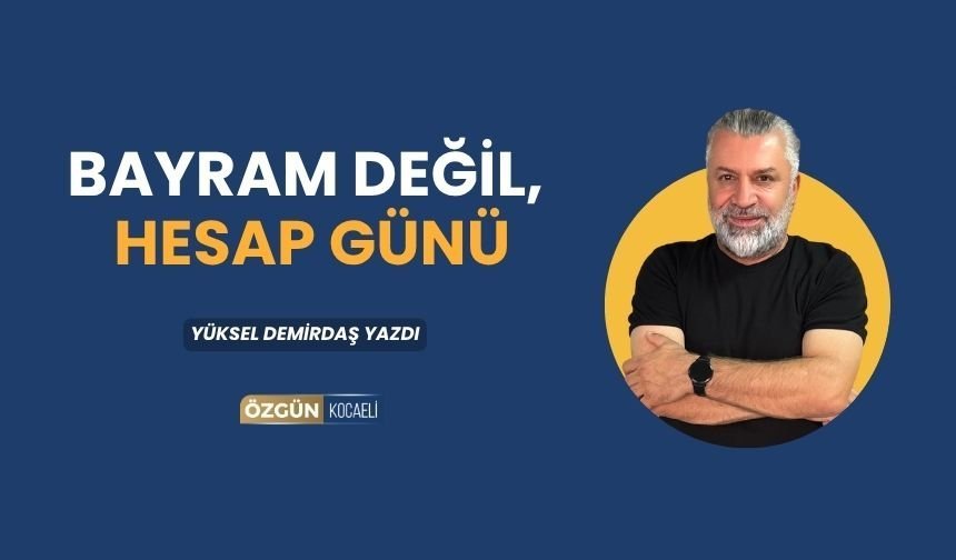 Bayram Değil, Hesap Günü