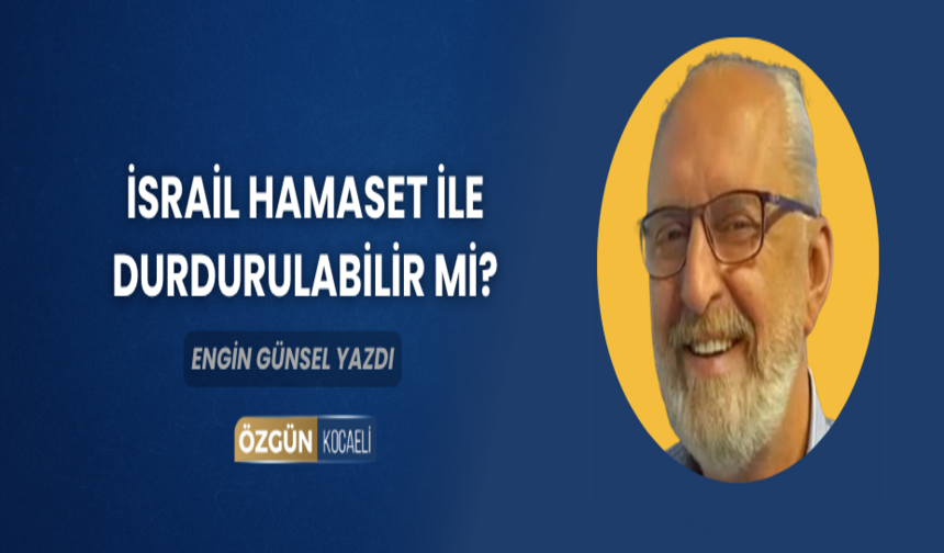 İsrail hamaset ile durdurulabilir mi?