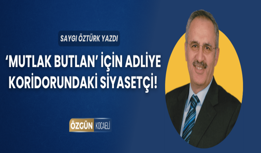‘Mutlak butlan’ için adliye koridorundaki siyasetçi!