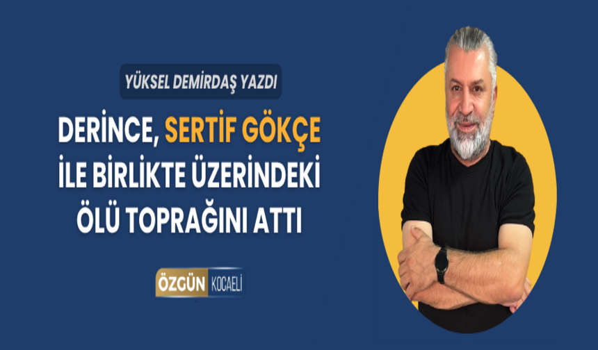 Derince, Sertif Gökçe ile birlikte üzerindeki ölü toprağını attı