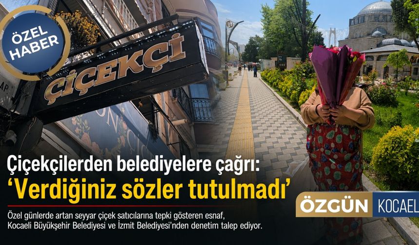 Çiçekçilerden belediyelere çağrı: “Verdiğiniz sözler tutulmadı”