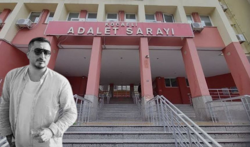 Kocaeli'de Adliye Önünde Öldürülen Çeliksoy’un Davasında Yeni Karar