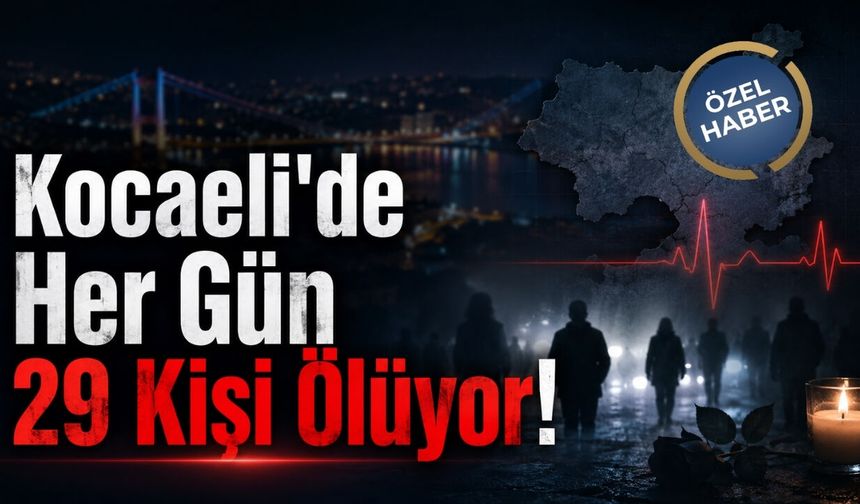 Kocaeli'de her gün ölen 29 kişi! Hangi yaşlar? Hangi sebepler?
