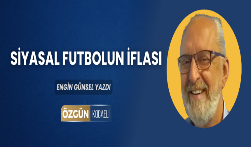 Siyasal Futbolun İflası