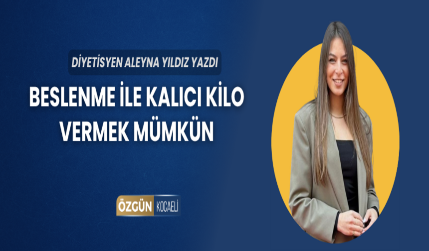 Beslenme ile Kalıcı Kilo Vermek Mümkün
