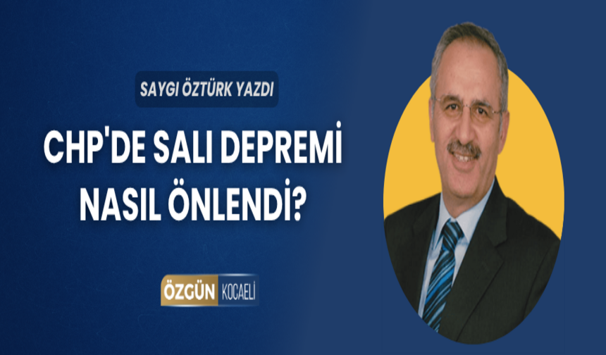 CHP'de salı depremi nasıl önlendi?