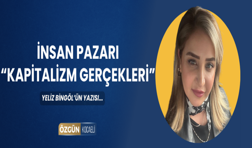 İNSAN PAZARI “KAPİTALİZM GERÇEKLERİ”