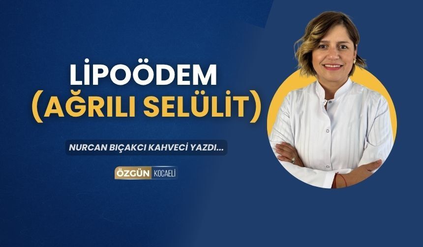 Lipoödem ( ağrılı selülit)