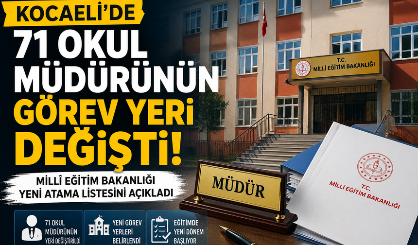 Kocaeli’de 71 okul müdürünün görev yeri değişti