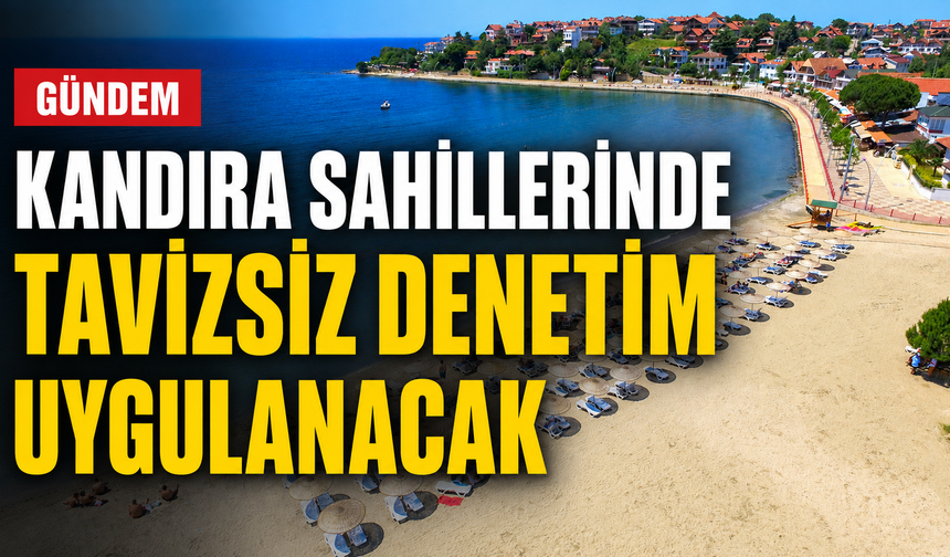 Kandıra sahillerinde tavizsiz denetim uygulanacak