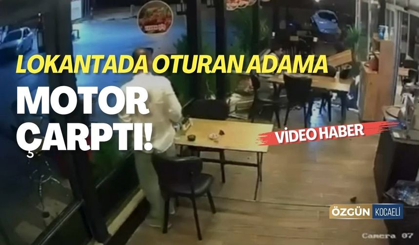 Kocaeli'de Lokantada Oturan Adama Motor Çarptı
