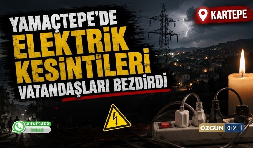 Kartepe Yamaçtepe'de Elektrik Kesintileri Vatandaşları Bezdirdi
