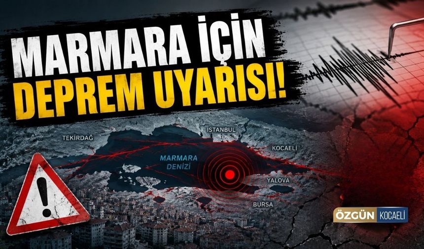 Marmara İçin Deprem Uyarısı!