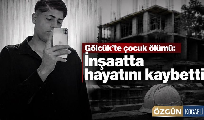 Gölcük’te çocuk ölümü: İnşaatta hayatını kaybetti