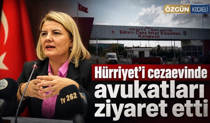 Hürriyet’i cezaevinde avukatları ziyaret etti