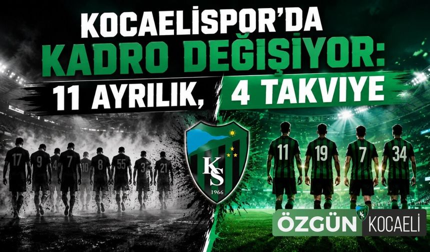 Kocaelispor’da kadro değişiyor: 11 ayrılık, 4 takviye