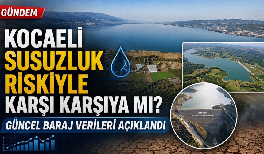 Kocaeli susuzluk riskiyle karşı karşıya mı? Güncel baraj verileri açıklandı