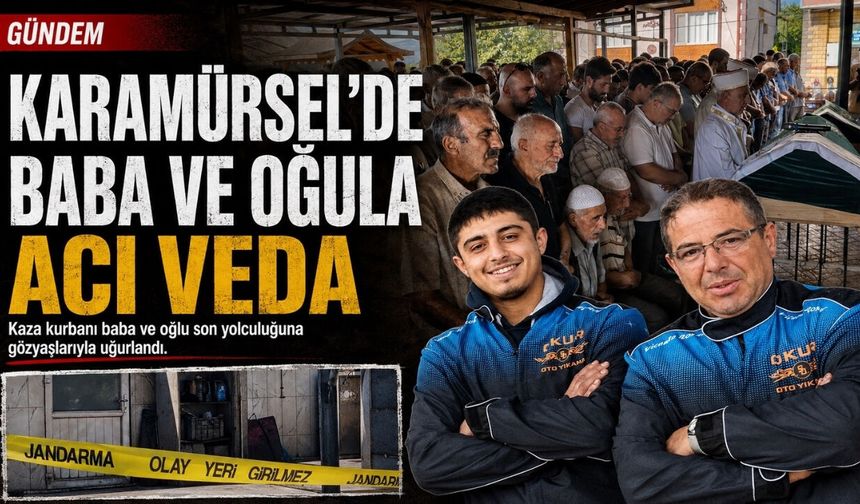 Karamürsel’de baba ve oğula acı veda