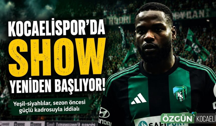 Kocaelispor’da Show yeniden başlıyor