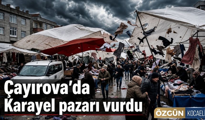 Çayırova’da Karayel pazarı vurdu