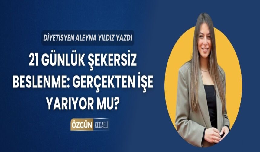 21 Günlük Şekersiz Beslenme: Gerçekten İşe Yarıyor mu?
