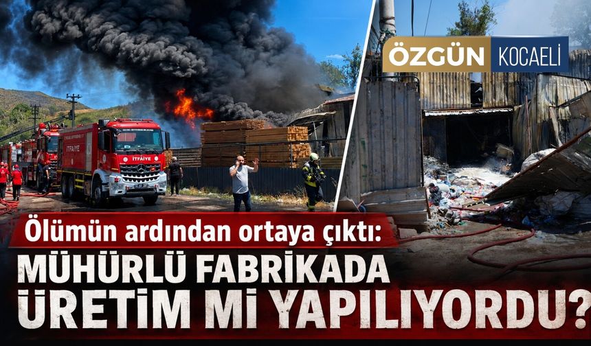 Ölümün ardından ortaya çıktı: Mühürlü fabrikada üretim mi yapılıyordu?
