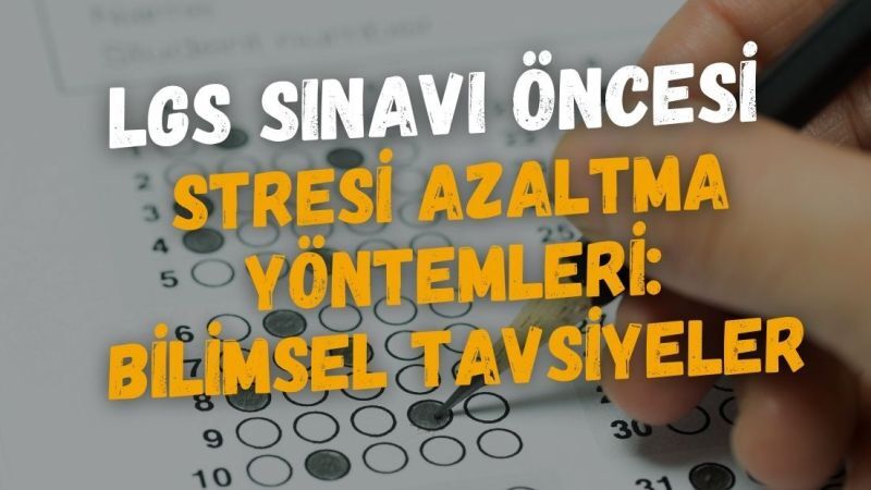 LGS Öncesi Stresi Azaltma Yöntemleri: Bilimsel Tavsiyeler