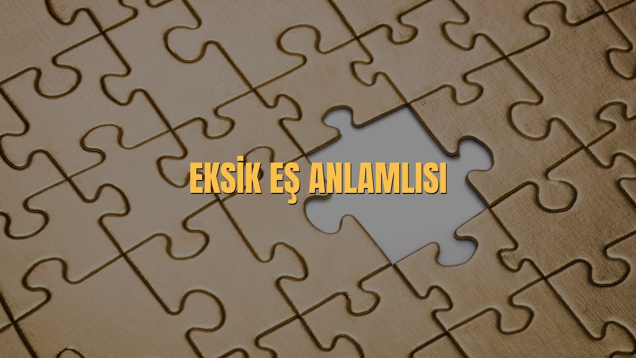 Eksik Es Anlamlisi Nedir