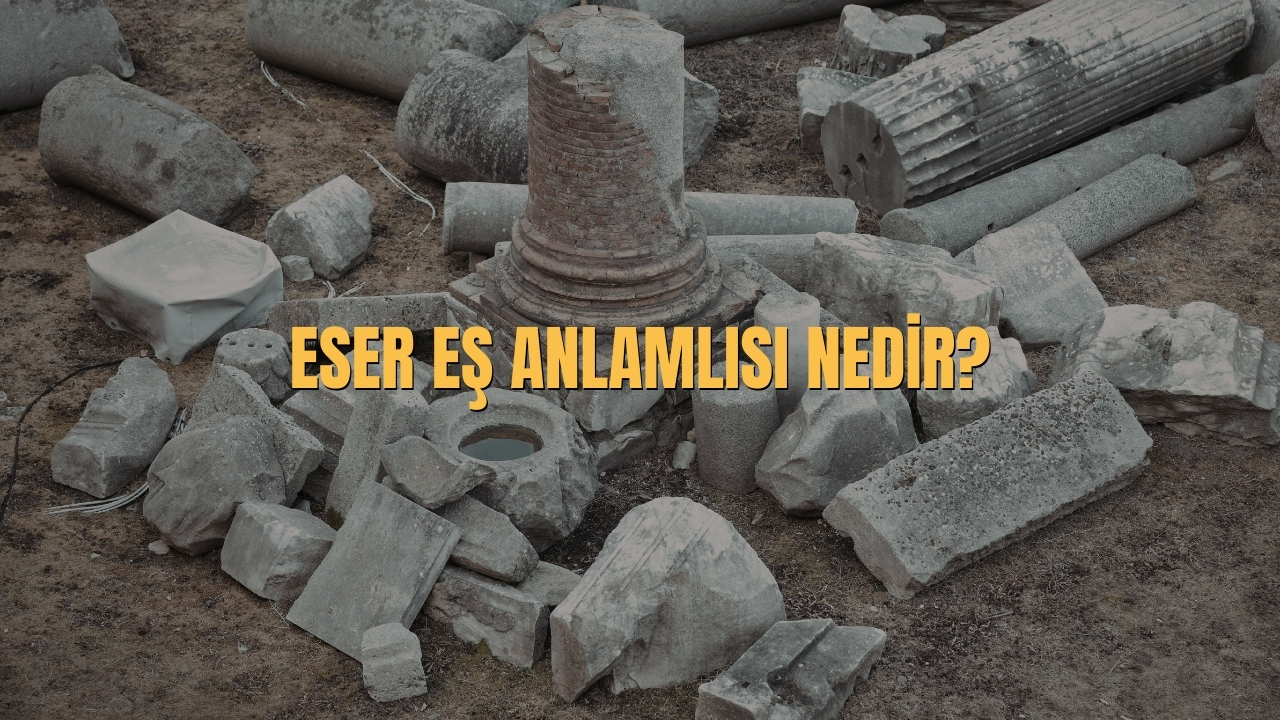 Eser Es Anlamlisi Nedir