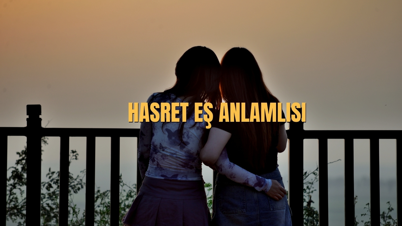 Hasret Es Anlamlisi Nedir