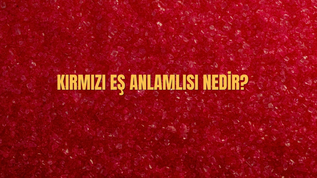Kirmizi Es Anlamlisi Nedir