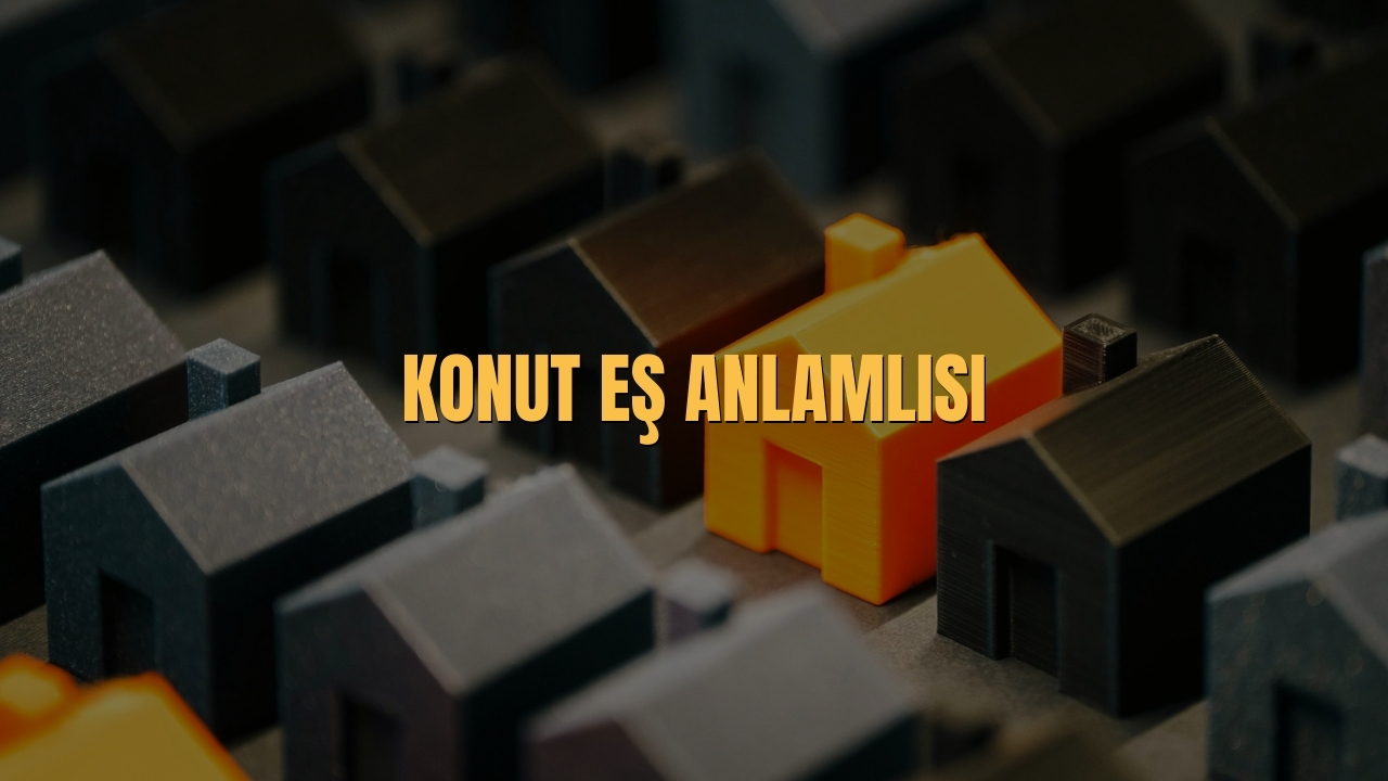 Konut Es Anlamlisi Nedir