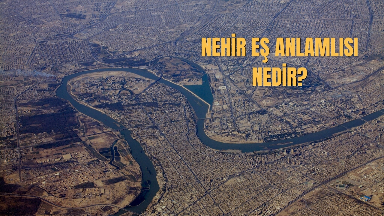 Nehir Es Anlamlisi Nedir