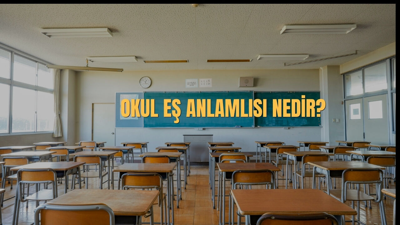 Okul Es Anlamlisi Nedir