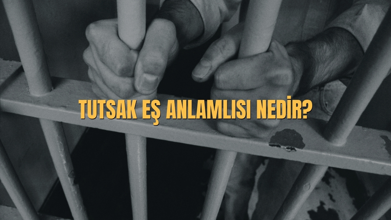 Tutsak Es Anlamlisi Nedir