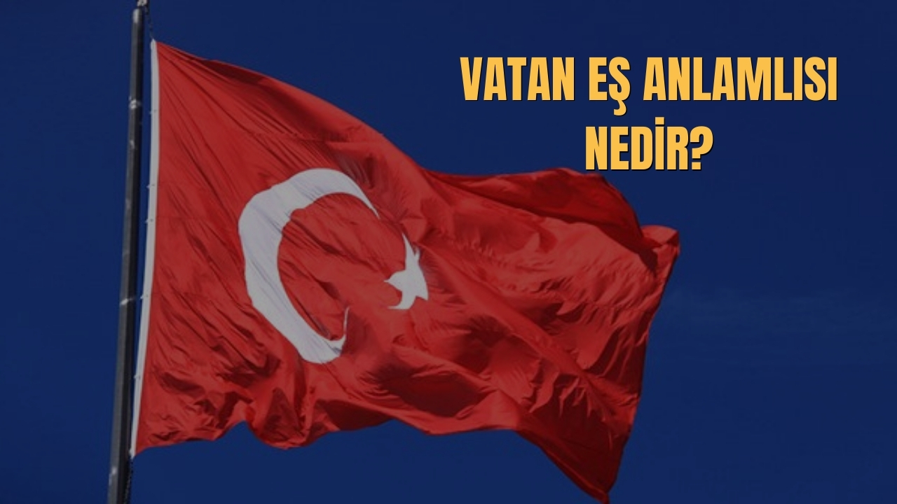 Vatan Es Anlamlisi Nedir