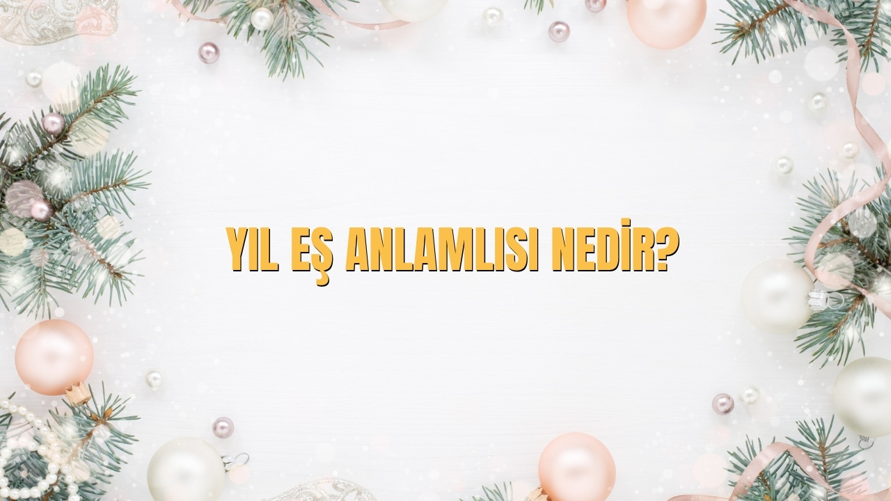 Yil Es Anlamlisi Nedir