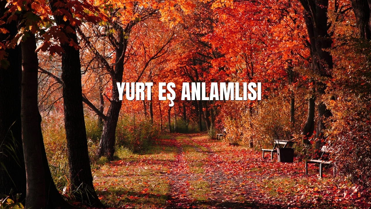 Yurt Kelimesinin Es Anlamlisi