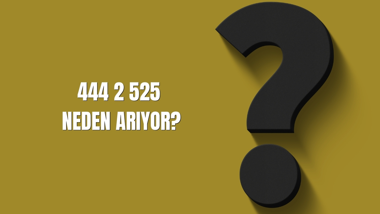 444 2 525 Neden Ariyor