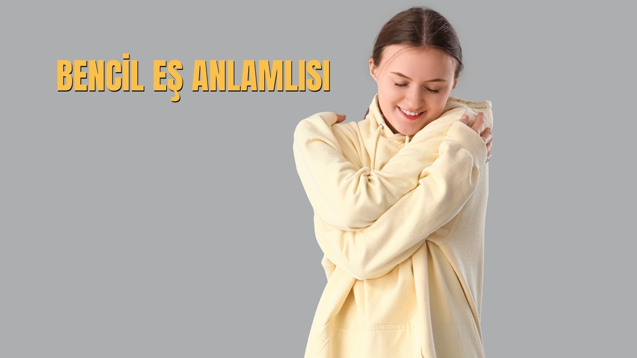 Bencil Es Anlamlisi