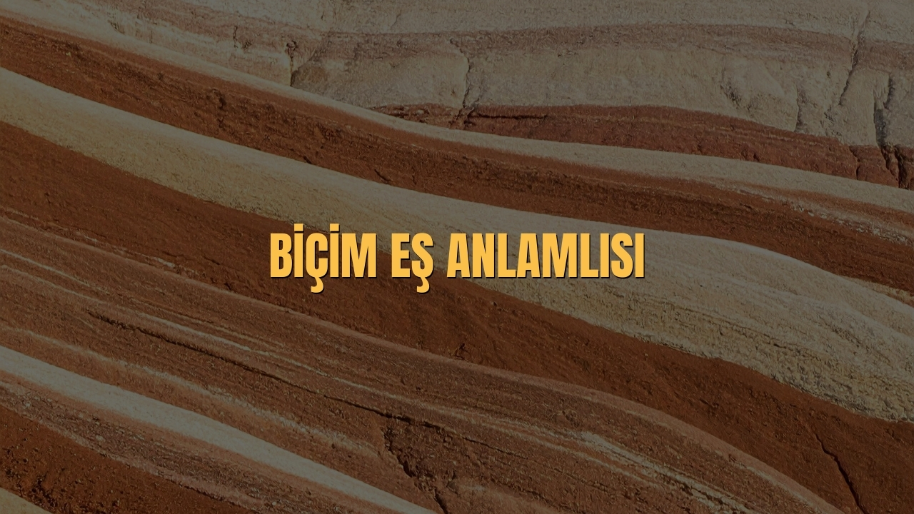 Bicim Es Anlamlisi