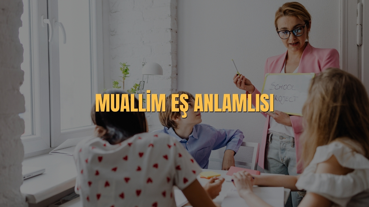 Muallim Es Anlamlisi Nedir