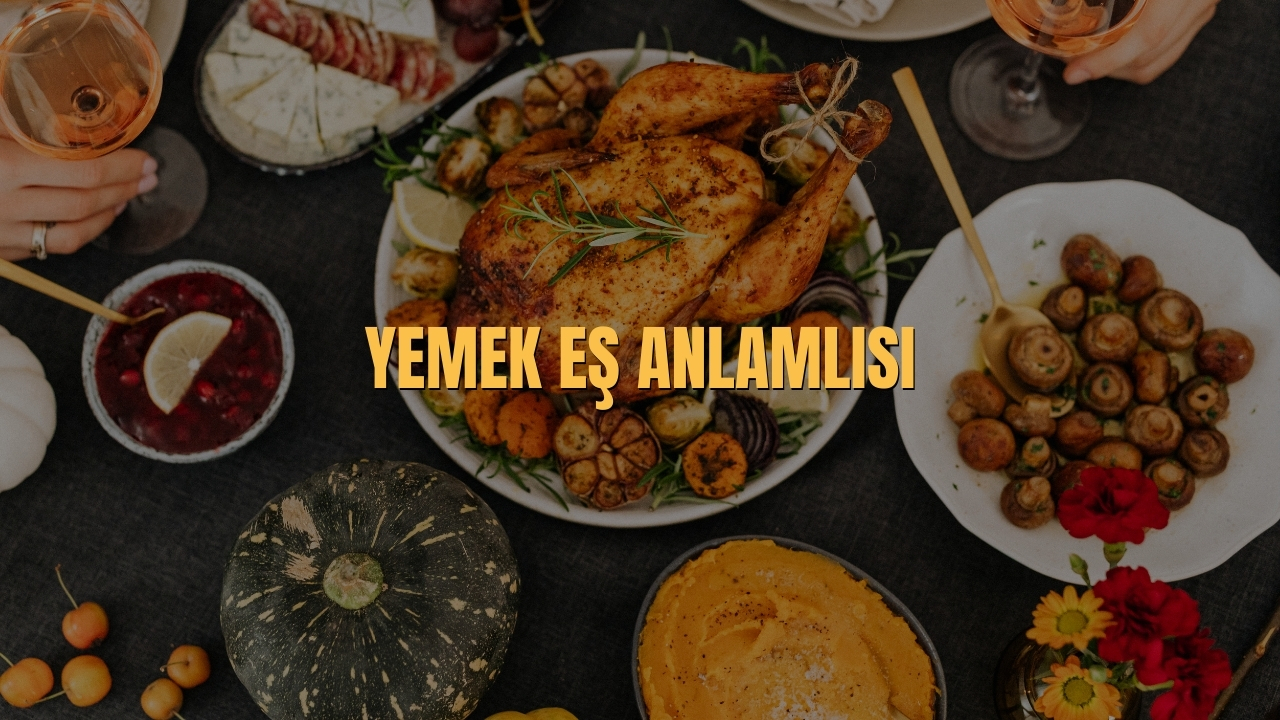 Yemek Es Anlamlisi Nedir