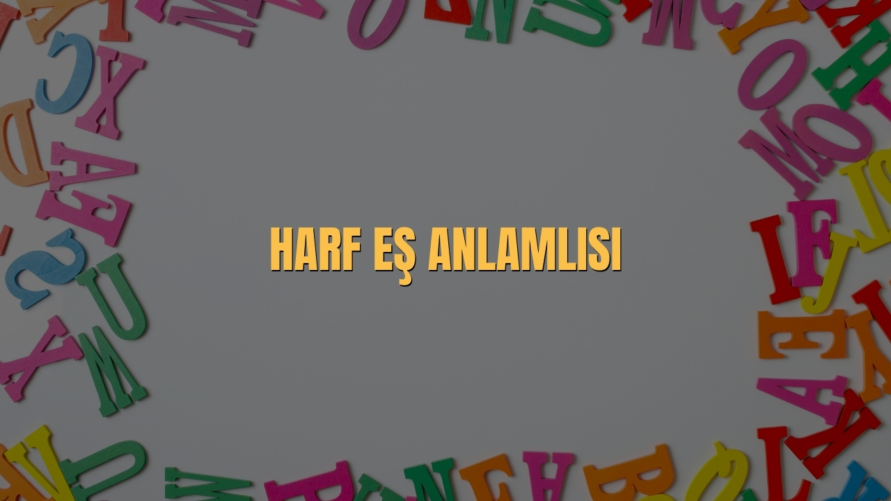 Harf Es Anlamlisi Nedir